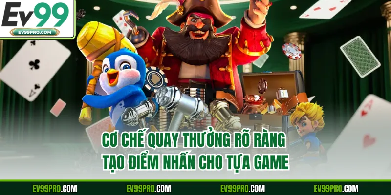 Cơ chế quay thưởng rõ ràng tạo điểm nhấn cho tựa game